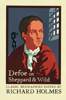 Paperback Defoe on Sheppard and Wild: The True and Genuine Account of the Life and Actions of the Late Jonathan Wild by Daniel Defoe Book