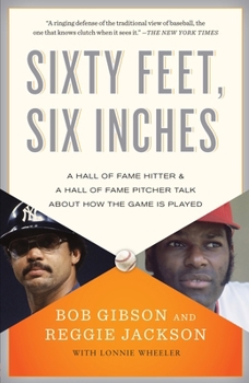 Paperback Sixty Feet, Six Inches: A Hall of Fame Pitcher & a Hall of Fame Hitter Talk About How the Game Is Played Book