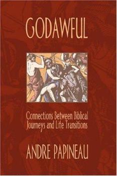 Paperback Godawful: Connections Between Biblical Journeys and Life Transitions Book