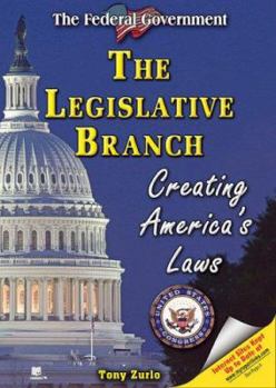 Library Binding The Legislative Branch: Creating America's Laws Book