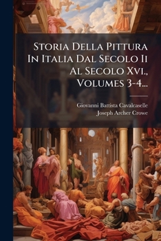 Storia Della Pittura In Italia Dal Secolo Ii Al Secolo Xvi., Volumes 3-4...