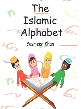 Paperback The Islamic Alphabet: An Islamic alphabet book, using arabic letters. Book