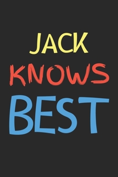 Jack Knows Best: Lined Journal, 120 Pages, 6 x 9, Jack Personalized Name Notebook Gift Idea, Black Matte Finish (Jack Knows Best Journal)