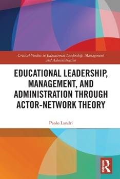 Paperback Educational Leadership, Management, and Administration through Actor-Network Theory Book