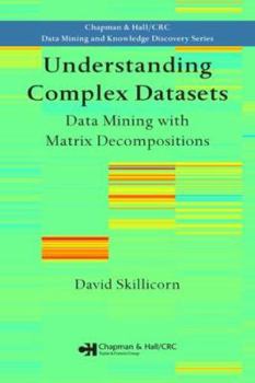 Hardcover Understanding Complex Datasets: Data Mining with Matrix Decompositions Book