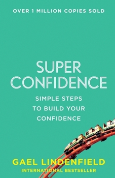 Paperback Super Confidence: Simple Steps to Build Your Confidence Book