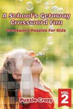 Paperback A School's Getaway Crossword Fun Vol 2: Crossword Puzzles For Kids Book