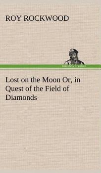 Hardcover Lost on the Moon Or, in Quest of the Field of Diamonds Book