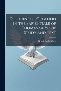 Paperback Doctrine of Creation in the Sapientiale of Thomas of York: Study and Text Book