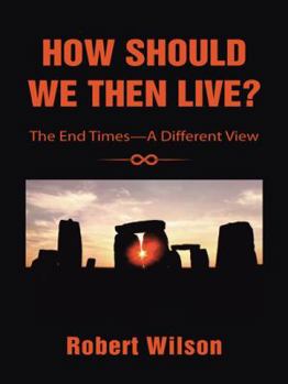 Hardcover How Should We Then Live?: The End Times-A Different View Book