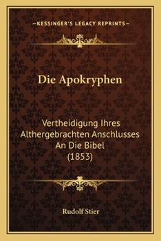Paperback Die Apokryphen: Vertheidigung Ihres Althergebrachten Anschlusses An Die Bibel (1853) [German] Book