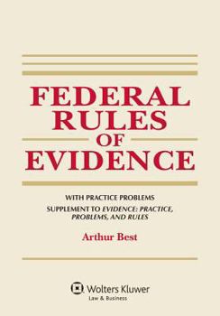 Paperback Federal Rules of Evidence, with Practice Problems, Supplement to Evidence: Practice, Problems, and Rules Book