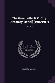Paperback The Greenville, N.C. City Directory [serial] (1916/1917); Volume 1 Book