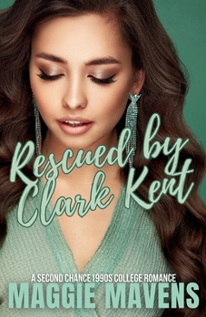 Rescued By Clark Kent: A Curvy Girl Second Chance 90s College Romance (Harken Valley)