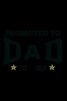 Promoted To Dad Est 2018: Food Journal Track Your Meals Eat Clean And Fit Breakfast Lunch Diner Snacks Time Items Serving Cals Sugar Protein Fiber Carbs Fat 110 Pages 6 X 9 In 15.24 X 22.86 Cm