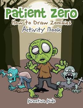 Paperback Patient Zero: How to Draw Zombies Activity Book
