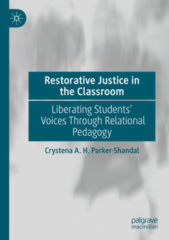 Paperback Restorative Justice in the Classroom: Liberating Students' Voices Through Relational Pedagogy Book