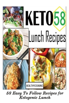 Paperback Keto Lunch Recipes: 58 Easy To Follow Recipes for Ketogenic Lunch Book