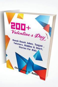 Paperback 200+ Valentine's Day: Jokes, Tongue twisters, Riddles, & Short Stories for Kids Book