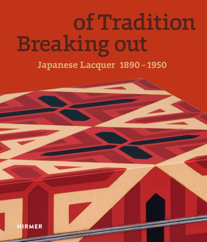 Paperback Breaking Out of Tradition: Japanese Lacquer 1890-1950 Book