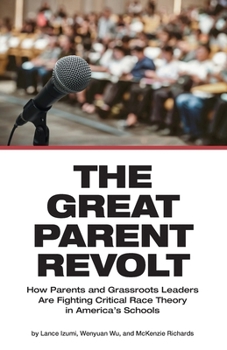 Paperback The Great Parent Revolt: How Parents and Grassroots Leaders Are Fighting Critical Race Theory in America's Schools Book