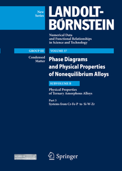 Hardcover Part 3: Systems from Cr-Fe-P to Si-W-Zr: Volume 37: Phase Diagrams and Physical Properties of Nonequilibrium Alloys, Subvolume C: Physical Properties Book