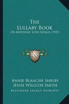 Paperback The Lullaby Book: Or Mothers' Love Songs (1921) Book