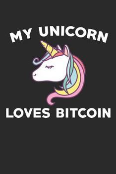 Paperback My Unicorn Loves Bitcoin: Funny Cryptocurrency Password Notebook (6x9) for Private Keys & Offline Password Storage Book