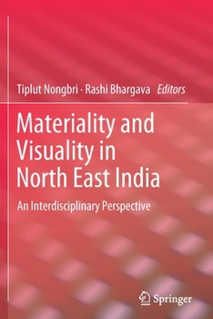 Paperback Materiality and Visuality in North East India: An Interdisciplinary Perspective Book
