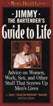 Paperback Jimmy the Bartender's Guide to Life: Advice on Women, Work, and Other Stuff That Screws Up Men's Lives Book