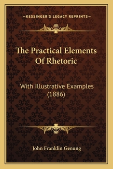 Paperback The Practical Elements Of Rhetoric: With Illustrative Examples (1886) Book