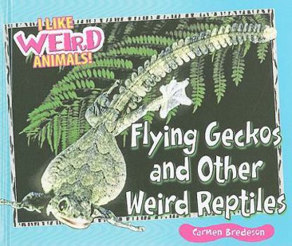 Library Binding Flying Geckos and Other Weird Reptiles Book