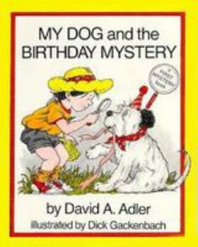 My Dog and the Birthday Mystery (My Dog Mysteries, #4) - Book #4 of the My Dog Mysteries