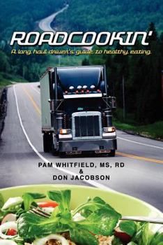 Paperback Roadcookin': A Long Haul Driver's Guide to Healthy Eating Book