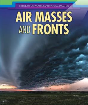 Air Masses and Fronts - Book  of the Spotlight on Weather and Natural Disasters
