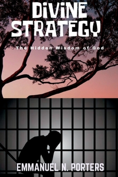DIVINE STRATEGY: The Hidden Wisdom of God