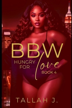 BBW Hungry for Love 4: A Hood Love Story