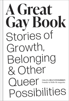 Hardcover A Great Gay Book: Stories of Growth, Belonging & Other Queer Possibilities Book