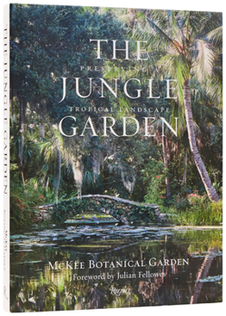 Hardcover The Jungle Garden: Preserving a Tropical Landscape Book