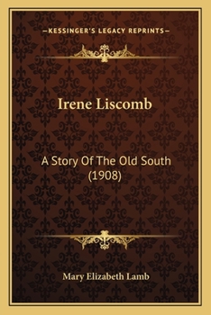 Irene Liscomb: A Story of the Old South