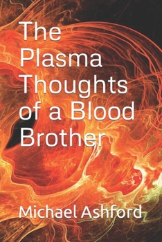 Paperback The Plasma Thoughts of a Blood Brother Book