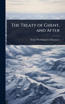 Hardcover The Treaty of Ghent, and After Book