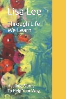 Paperback Through Life We Learn: Healing Words To Help Your Way Book