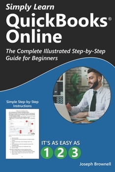 Paperback Simply Learn QuickBooks Online: The Complete Illustrated Step-by-Step Guide for Beginners Book
