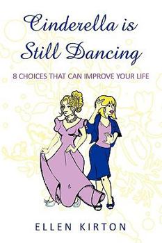 Paperback Cinderella is Still Dancing: 8 Choices That Can Improve Your Life Book