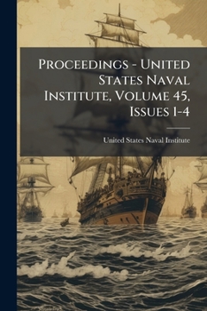 Paperback Proceedings - United States Naval Institute, Volume 45, Issues 1-4 Book
