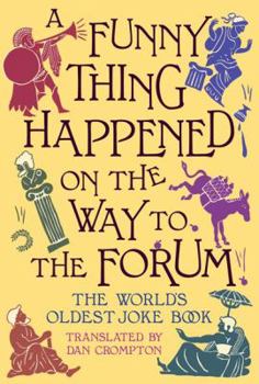 Hardcover Funny Thing Happened on the Way to the Forum: The World's Oldest Joke Book