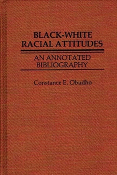 Hardcover Black-White Racial Attitudes: An Annotated Bibliography Book