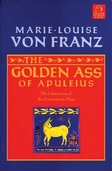 Paperback The Golden Ass of Apuleius: The Liberation of the Feminine in Man Book