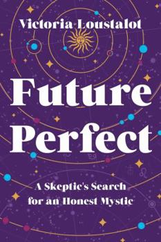 Paperback Future Perfect: A Skeptic's Search for an Honest Mystic Book